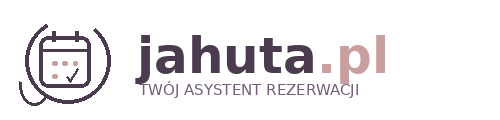 Jahuta.pl - Twój Asystent Rezerwacji